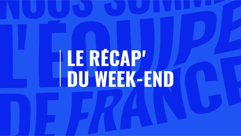 Le Récap’ du week-end