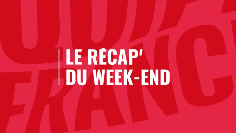 Le Récap’ du week-end
